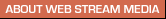 About Web Stream Media